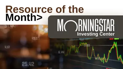Resource of the Month: Morningstar Investing Center