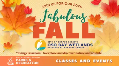 Join us for our 2026 Oso Bay Wetlands Preserve’s  Fabulous Fall; Living Classroom to explore and discover nature and wildlife; Classes and events