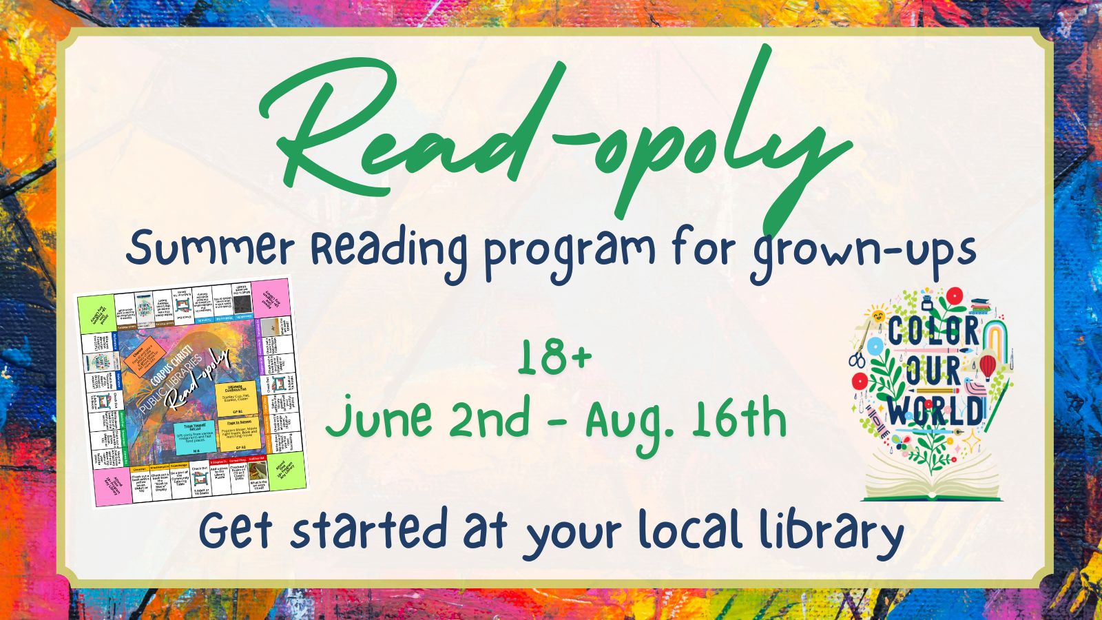 Read-opoly: Summer Reading Program for Adults: June 2nd to August 16th. Get started at your local library.