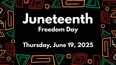 Juneteenth: Freedom Day. Thursday, June 19th 2025
