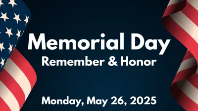 Memorial Day: Remember and Honor. Monday, May 26, 2025